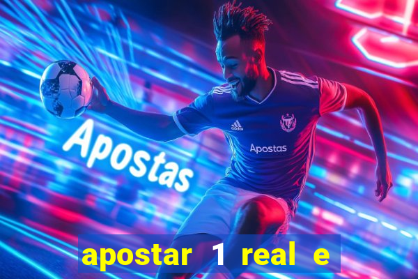 apostar 1 real e ganhar dinheiro